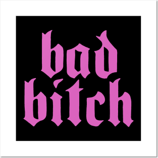 Bad Bitch Posters and Art